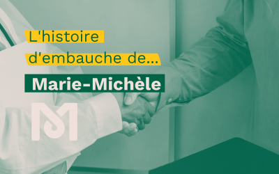 SÉRIE HISTOIRES D’EMBAUCHE : Marie-Michèle