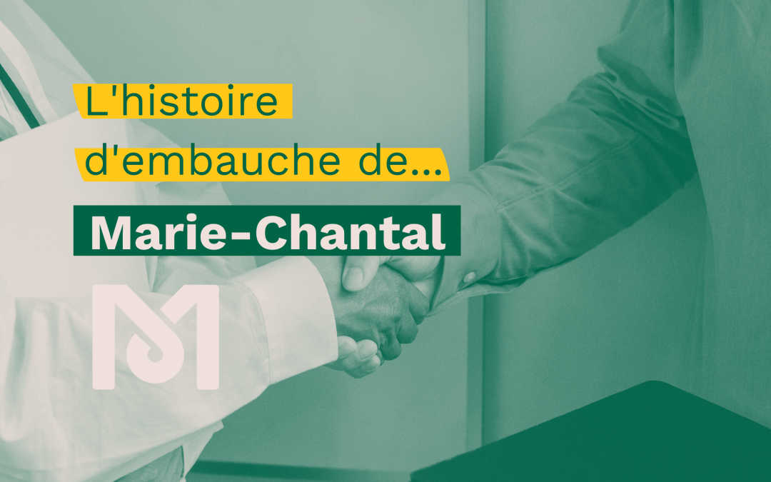 SÉRIE HISTOIRES D’EMBAUCHE : Marie-Chantal