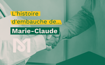 SÉRIE HISTOIRES D’EMBAUCHE : Marie-Claude